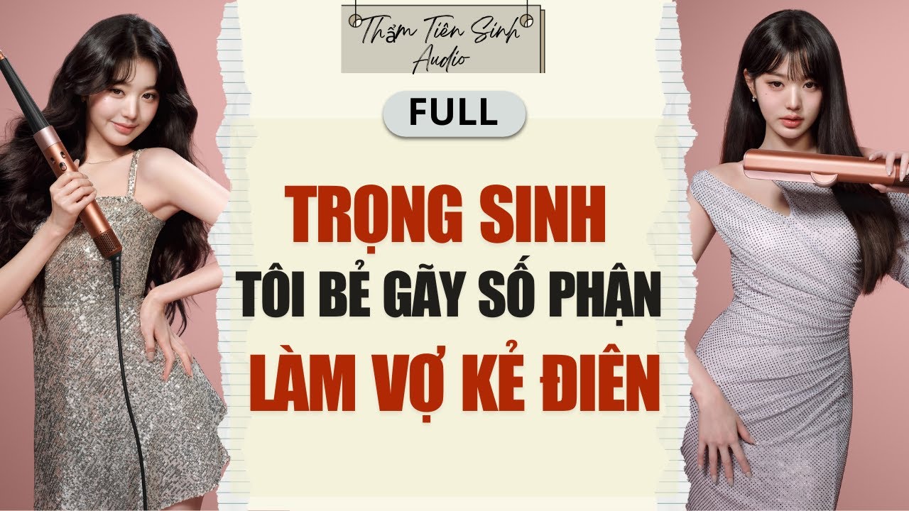 Full Audio | Trọng Sinh , Tôi Bẻ Gãy Số Phận Làm Vợ Kẻ điên | Thẩm Tiên Sinh Audio #truyenaudio