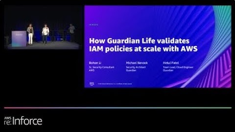 AWS re:Inforce 2022 - How Guardian Life validates IAM policies at scale with AWS (IAM305)