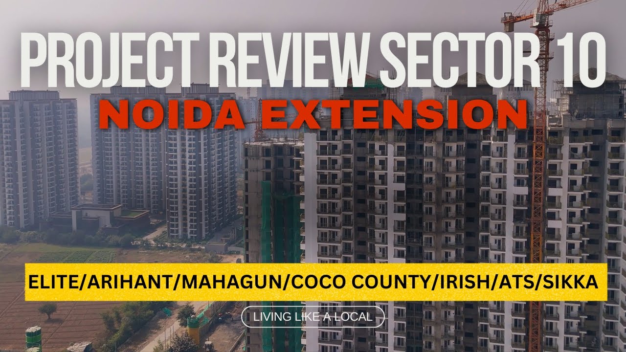 Project Review of Sector 10 Noida Extension ELITE/IRISH/ARIHANT/COCO COUNTY/ATS/MAHAGUN 9891895999
