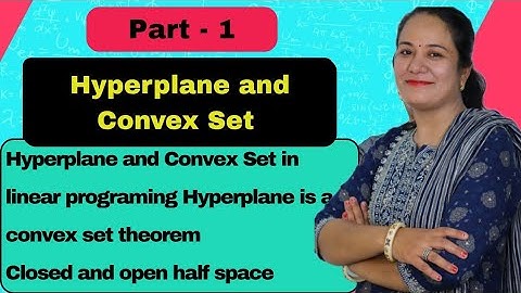 Hyperplane and Convex Set in linear programing/Hyperplane is a convex set/Closed and open half space