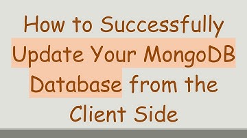 How to Successfully Update Your MongoDB Database from the Client Side