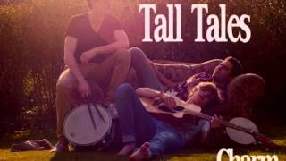 Video thumbnail of "Tall Tales - Charm"