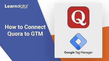 How to Connect Quora  to GTM | Connecting Quora | Learn Digital Academy 2021
