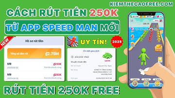 App Speed Man Lừa Đảo? Cách Rút Tiền 250K Trên App Speed Man - App Kiếm Tiền Online Uy Tín Mới 2025