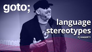 Programming Language Stereotypes • PJ Hagerty • GOTO 2021