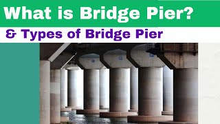 What is a Bridge Foundation | Bridge Pier | Types of Bridge Pier