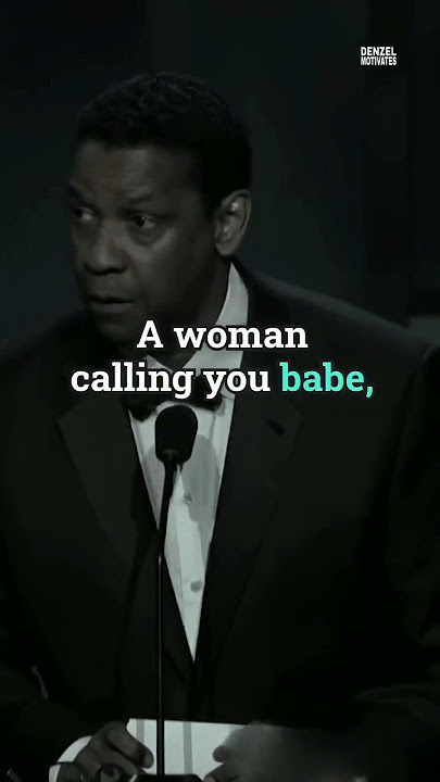 A Women Calling You Babe Baby Mean Nothing /Denzel Washington #motivation #denzelwashington #quotes