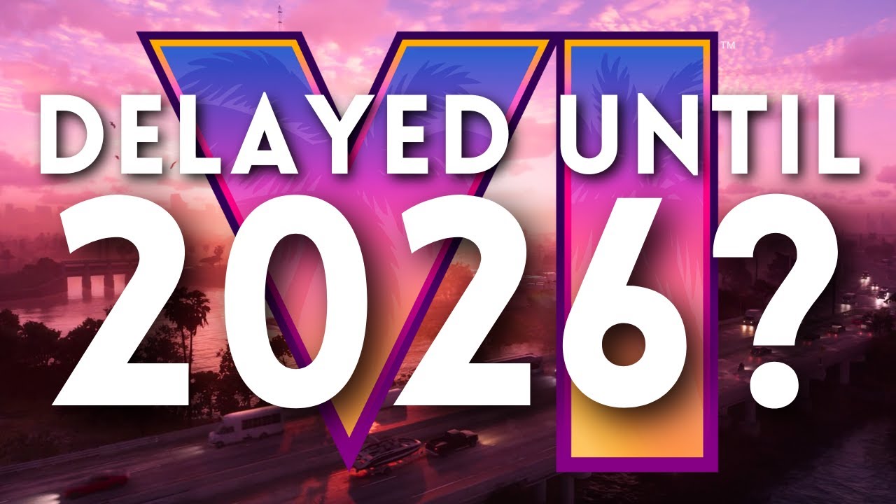 Grand Theft Auto VI Risks Being Delayed Until 2026 YouTube 