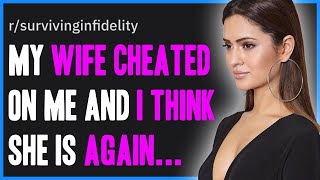 My Wife CHEATED And Cheating Again After I Forgave Her... r/SurvivingInfidelity