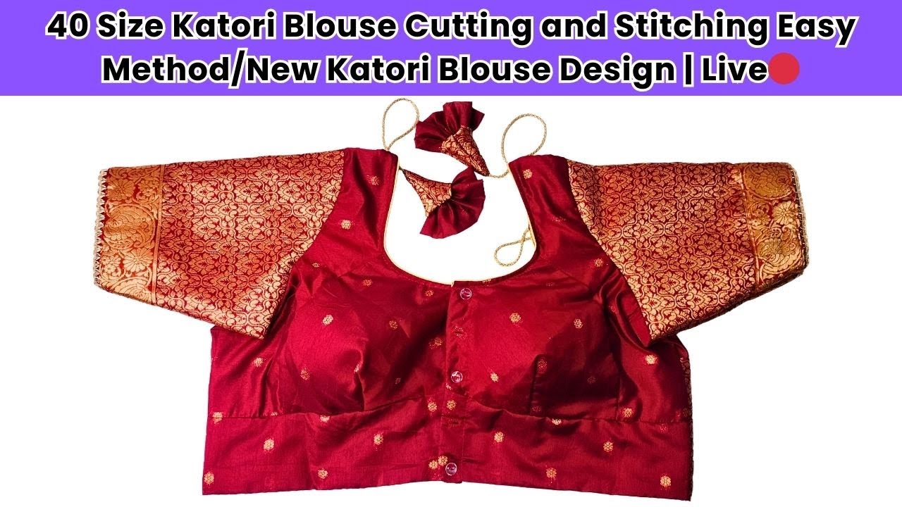 40 Size Katori Blouse Cutting and Stitching Easy Method/New Katori Blouse Design | Live🔴