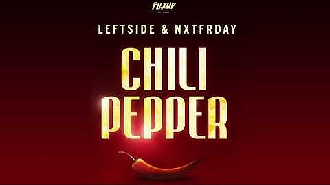 Leftside & NXTFRDAY - Chili Pepper (Original Mix)