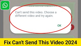 How to Fix WhatsApp Can't send this video choose a different video and try again Error Problem Solve