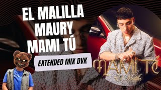 El Malilla, Mauricio - Mami tú (EXTENDED MIX DVK)