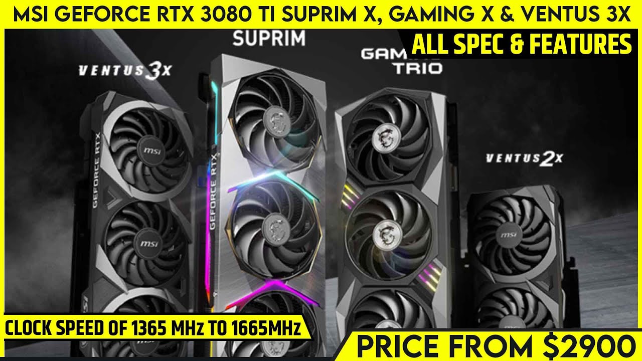 MSI GeForce RTX 3080 Ti SUPRIM X Gaming X Ventus 3X Custom Models msi-geforce-rtx-3080-ti-suprim-x-gaming-x-ventus-3x-custom-models