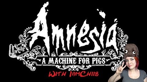 Amnesia: A machine for pigs w/ IamChiib Part 1