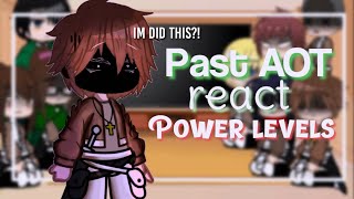 《•~PAST AOT REACT POWER LEVELS•》.🍷🗿[gacha club]🌼.