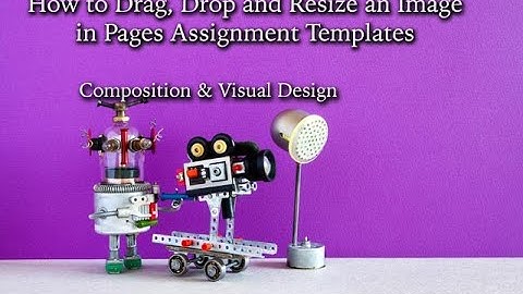 How To Drag, Drop and Resize and Image in Assignment Templates