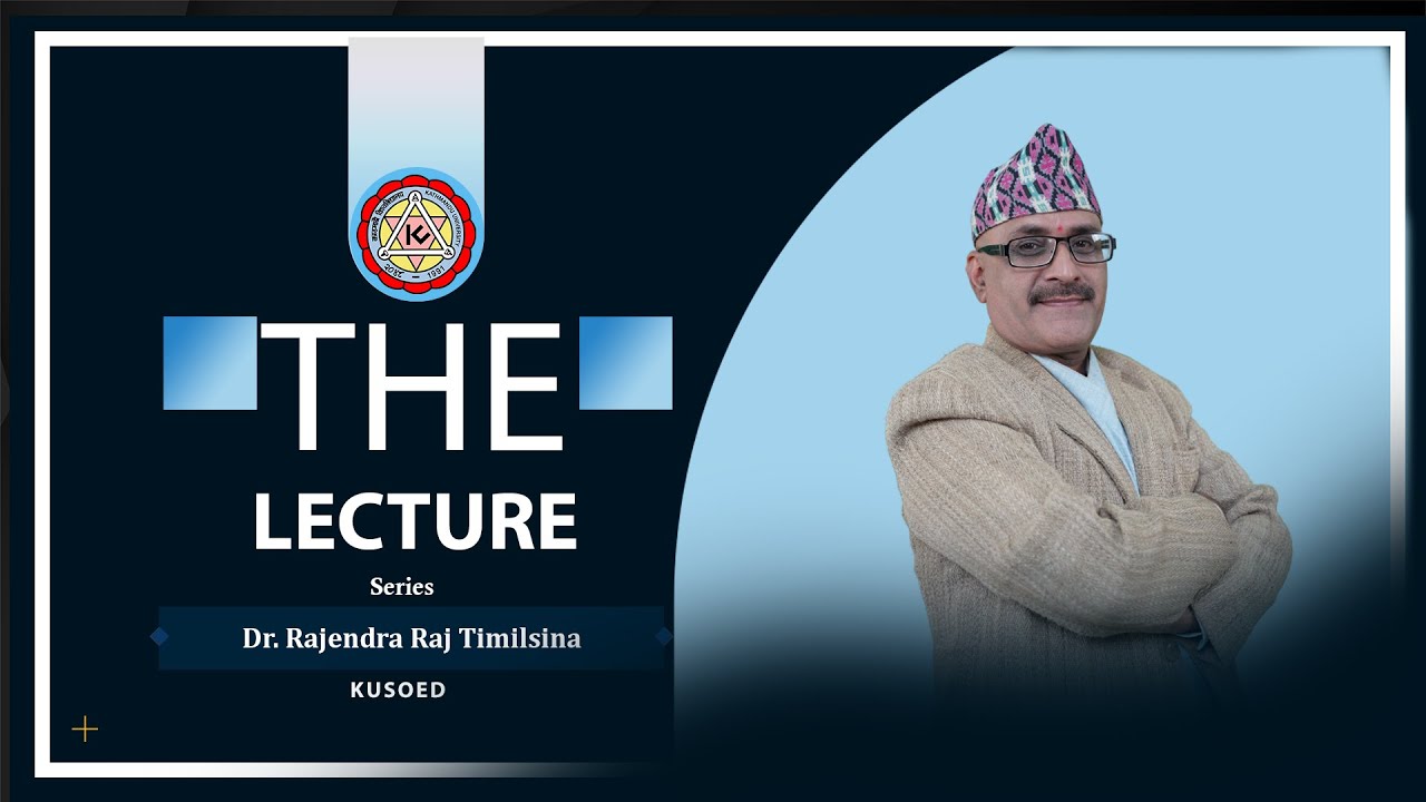 PhD Experience at Kathmandu University | Lecture Series with Dr. Rajendra Raj Timilsina | Episode 30