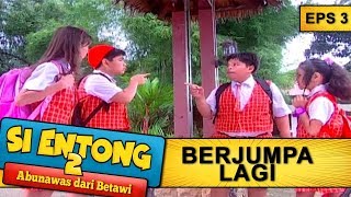 Memet Dan Entong Bertemu Lagi - Si Entong Abunawas Dari Betawi 2 Eps 3 Part 2