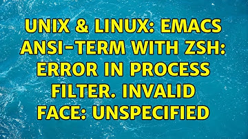 Unix & Linux: Emacs ansi-term with zsh: error in process filter. Invalid face: unspecified