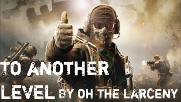 Call of Duty Mobile Song “To another Level” By Oh The Larceny
