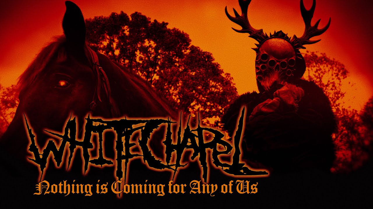 Whitechapel - Nothing is Coming for Any of Us (Official Video)