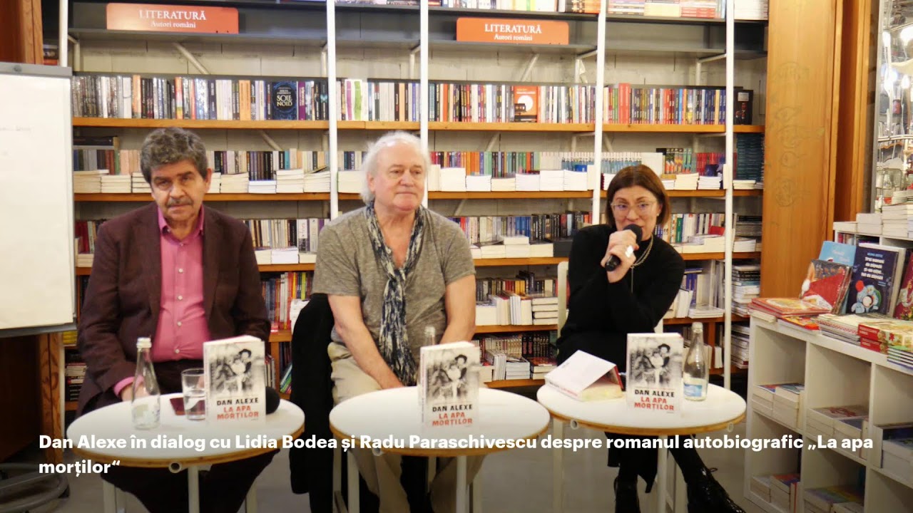 Dan Alexe în dialog cu Lidia Bodea și Radu Paraschivescu despre romanul „La apa morților“