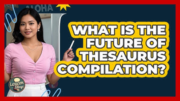 What Is The Future Of Thesaurus Compilation? - Lexicon Lounge