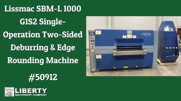 Lissmac SBM-L 1000 G1S2 Single-Operation Two-Sided Deburring & Edge Rounding Machine - LMC #50912
