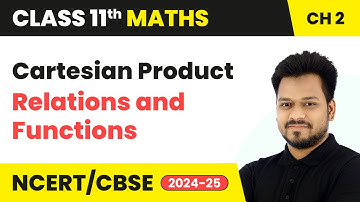 Cartesian Product - Relations and Functions | Class 11 Maths Chapter 2 | CBSE 2025-26
