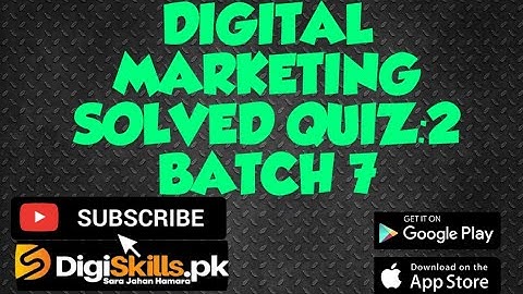 Digiskills  Digital Marketing  Solved Quiz 2 Batch 7