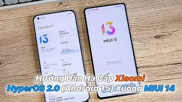 Hướng Dẫn Hạ Cấp Xiaomi HyperOS 2.0 (Android 15) Xuống MIUI 14