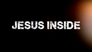 Video thumbnail of "Jesus Inside (Video Lyric)"