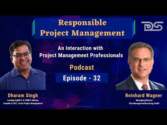 Responsible Project Management | Reinhard Wagner | Dharam Singh | Episode 32