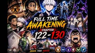 Full time Awakening Chapter 122-130 || Full time Awakening Ch: 122,123,124,125,126,127,128,129 &130