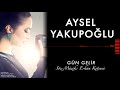 Aysel Yakupoğlu - Gün Gelir ( 20 Dakikalık Uzun Versiyon )