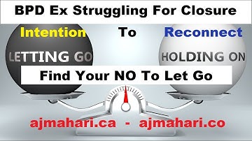 BPD Ex Struggling For Closure Find Your NO To Let Go