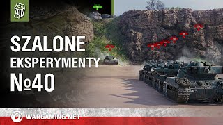 Szalone eksperymenty №40 [World of Tanks Polska]