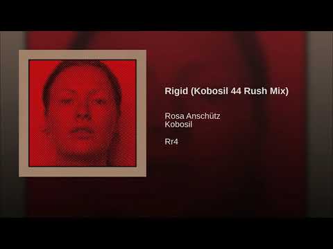 Rosa Anschütz - Rigid (Kobosil 44 Rush Mix)