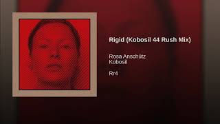 Rosa Anschütz - Rigid (Kobosil 44 Rush Mix)