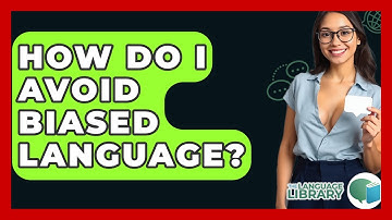 How Do I Avoid Biased Language? - The Language Library
