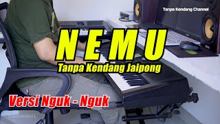 NEMU TANPA KENDANG VERSI NGUK NGUK