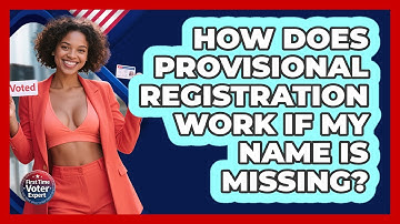 How Does Provisional Registration Work If My Name Is Missing? - First Time Voter Expert