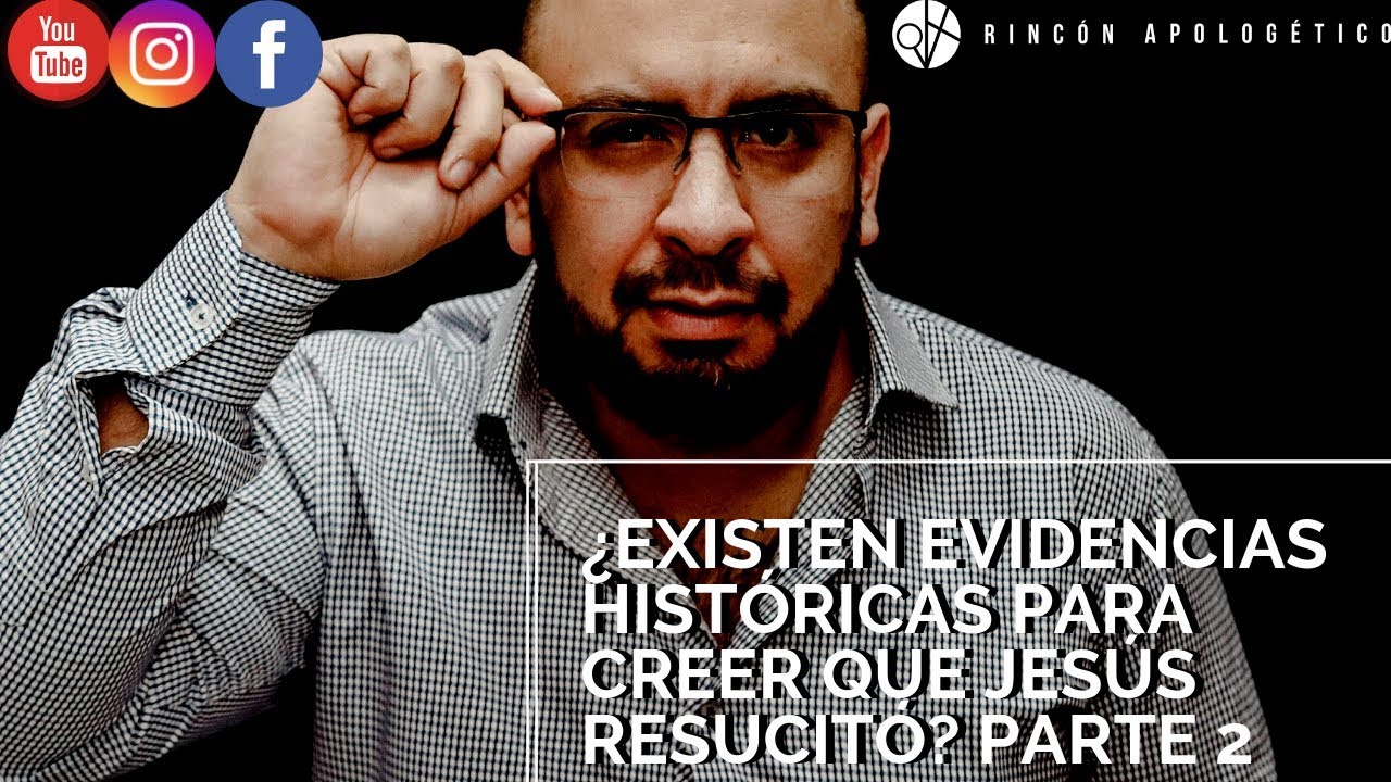 ¿Existen evidencias históricas para creer que Jesús resucitó? 2°Parte