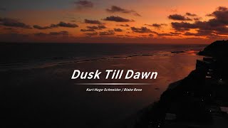 Dusk Till Dawn (Lyrics) - Kurt Hugo Schneider / Blake Rose｜中英雙語歌詞 || 全网热播BGM | 抖音 | TikTok
