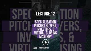 Lecture 12 Specialization Pitches Buyers, Investors, & Virtual Closing Mastery
