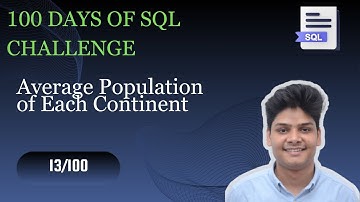 Average Population of Each Continent | 13/100 Days of SQL | HackerRank Problem