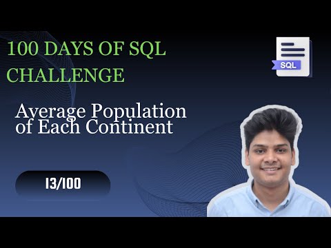 Average Population of Each Continent | 13/100 Days of SQL | HackerRank Problem
