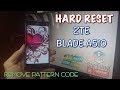 HARD RESET ZTE BLADE A510 REMOVE PATTERN CODE ZTE BLADE A510