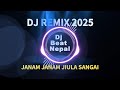 🎵 DJ Remix  2026🔥 | JANAM JANAM JIULA SANGAI | EDM Dropbox | Dj Beat Nepal